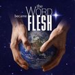 Word Became Flesh