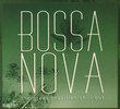 Bossa Nova: The Greatest Brazilian Chill Out
