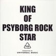 King of Psyborg Rock Star