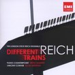 Reich: Different Trains; Piano Counterpoint; Triple Quartet