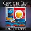 Glory in the Cross - Music for the Easter Triduum