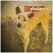 Everything & Nothing