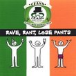 Rave Rant Lose Pants