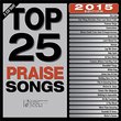 Top 25 Praise Songs 2015 [2 CD]