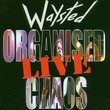 Organised Chaos Live