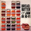 Bread Butter & Jam in Hifi
