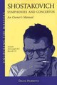Shostakovich: Symphonies and Concertos: An Owner's Manual (Unlocking the Masters) Shostakovich