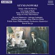 SZYMANOWSKI : Songs with Orchestra