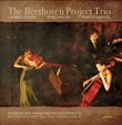 The Beethoven Project Trio - featuring the World Premiere Recording of Beethoven's Trio in E-flat Major, Hess 47