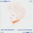 Berlioz: Early Vocal Recordings