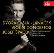 Josef Suk, Leos Janacek & Dvorak: Violin Concertos