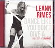 LeAnn Rimes - Dance Like You Don't Give a ... (Greatest Hits Remixes)