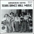 Wanderers Swing: Texas Dance Hall Music