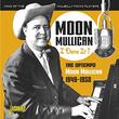 I Done It! - The Uptempo Moon Mullican 1949-1958 [ORIGINAL RECORDINGS REMASTERED]