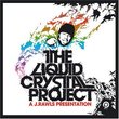 Presents Liquid Crystal Project