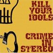 Kill Your Idols & Crime in