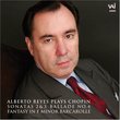 Alberto Reyes Plays Chopin: Sonatas 2 & 3, Ballade No. 4, Fantasy in F Minor, Barcarolle