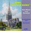 Your Sweetest Notes: New Music from Norwich