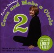 Come and Make a Circle 2:  More Terrific Tunes for Kids, Teachers and Families
