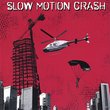 Slow Motion Crash