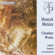 Henry Melcer - Complete Chamber Works