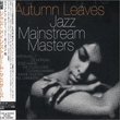 Autumn Leaves: Jazz Mainstream Masters