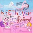 Beethoven For Your Beloved