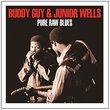 Pure Raw blues - Budy Guy and Junior Wells