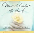 Music to Comfort the Heart: Soothing Harp Music