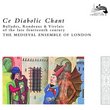 Ce Diabolic Chant: Ballades, Rondeaus & Virelais of the late fourteenth century