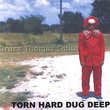 Torn Hard Dug Deep