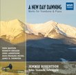 A New Day Dawning: Works for Trombone & Piano (Includes World Premiere Recordings)