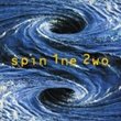 Spin 1ne 2wo