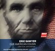 Eric Sawyer: Our American Cousin