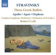 Stravinsky: Three Greek Ballets (Apollo, Agon, Orpheus)