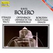 Ravel: Bolero; Strauss: Schatz Waltz; Offenbach: Orpheus in the Underworld; Borodin: Polovtsian Dances