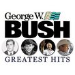 George W. Bush's Greatest Hits