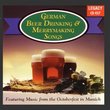 German Beer Drinking & Merrymaking Songs: Featuring Music From The Octoberfest In Munich