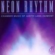 Neon Rhythm: Chamber Music of Judith Lang Zaimont
