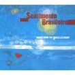 Sentimento Brasileiro - Music from the Brazilian Heart