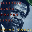 Electric Blues Doctor Live by Drink Small & Quartet (1994-03-01)
