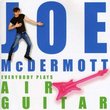 Joe McDermott: Everybody Plays Air Guitar
