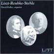 Liszt, Reubke, Stehle: Organ Works