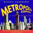 Daugherty: Metropolis Symphony/Bizarro
