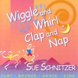 Wiggle and Whirl, Clap and Nap