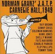 Norman Granz' JATP Carnegie Hall 1949