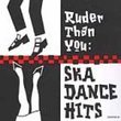 Ska Dance Hits/Ruder Than You