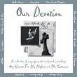 Our Devotion a Collection of the Songs From the Landmark Recordings My Utmost for His Highest and the Covenant