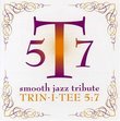 Trin-I-Tee 5:7 Smooth Jazz Tribute