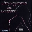 Live Orgasms in Concert